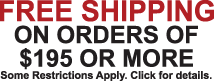 Free Shipping on Orders of $125 or More.  Some restrictions apply.  Click for details.